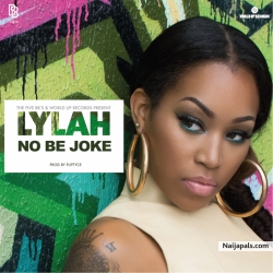 No Be Joke by Lylah