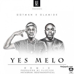 Yes Melo (Remix) by Dotman + Olamide