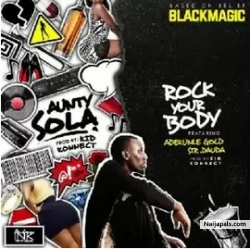 Rock Your Body by Black Magic + Sir Dauda & Adekunle Gold