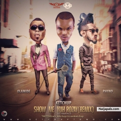 Show Me Yuh Rozay by Ketchup ft. Olamide X Phyno