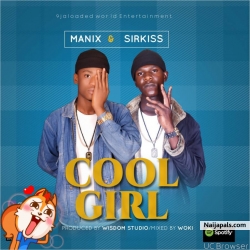 Cool Girl by Manix ft Sirkiss 