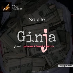 Ginja by NduLife X Princess X Uzocop X Small b