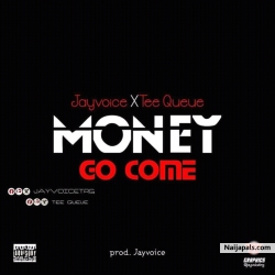 Money go come ft TQ Mayana by Jayvooce