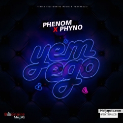 Yem Ego by Phenom x Phyno 