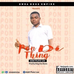 Addi Plato Lee - Pon Di Thing by Addi Plato Lee