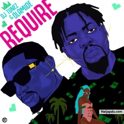Require by DJ Tunez ft. Olamide