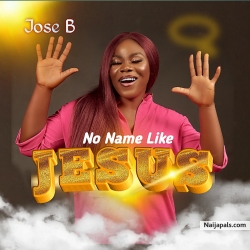 No Name Like Jesus by Jose B