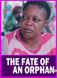 THE FATE OF AN ORPHAN | EVE ESIN - African Movies