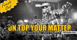 On Top Your Matter Remix by Wizkid Ft. L.A.X & Luckiz
