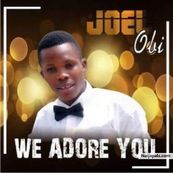 We Adore You by Joel Obi