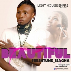 BEAUTIFUL by Freshtune Isagha