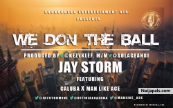 We Don The Ball(prod.@kezyklef by Jaystorm ft Caluba x Ace (Mix @solaceangi)