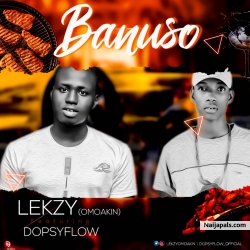 BANUSO by Lekzyomoakin ft Dopsyflow 