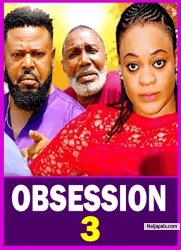 OBSESSION S 3 (New Movie) 2025 Latest Nollywood Movie Stephen Odimgbe, Sochi Infinity, Ugegbe Ajielo