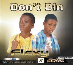 Dont Din by Flexy Ft Sultin