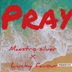 Pray by Maestro Silver X Lucky Favour 