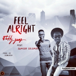 Feel Alright by Ehddy Yung ft Samson solomon x Doggtag