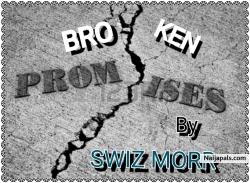 Broken promises by Swiz Morr