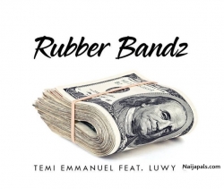 Rubberbandz by Temi Emmanuel (Mortal Mob) X Luwy C