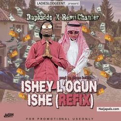 Ishey L' ogun Ishe.mp3@ladieslodgeent. by Rapkiddo ft Remi Chanter