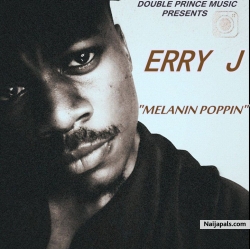MELANIN POPPIN by ERRY J