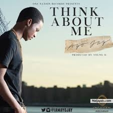 Think About Me (Prod. By Young D) by Ayo Jay
