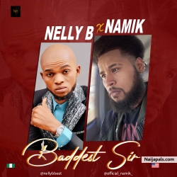 Nelly B (BADDEST Sir) ft Namik Usa rapper by Nelly B