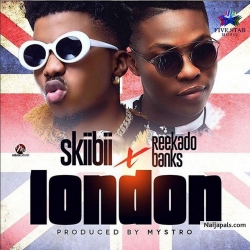 London (Prod. By Mystro) by Skiibii ft. Reekado Banks