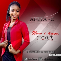 Now I Have You by Anita  C