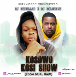 Kosowo Kosi Show(Issa Goal Rmx) by DJ Medullar x DJ Xclusive