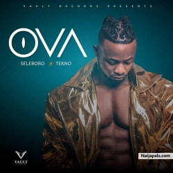 Ova by Selebobo x Tekno 