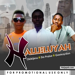 Halleluya by Okiki Jesu ft D praise & Geekaydon