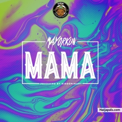 Mama (Prod. By Kiddominant) by Mayorkun