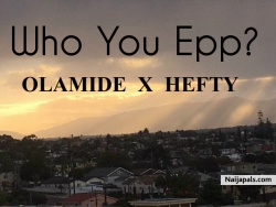 Who You Epp? by Olamide X Hefty Toh Bad