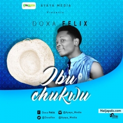Ibu Chukwu (Prod By Christhrone) by Doxa Felix @Doxaflex 