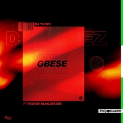 Gbese by DJ Tunez ft. Wizkid x Blaqjerzee