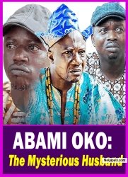 ABAMI OKO: The Mysterious Husband - Yoruba Movie 2025 Drama Afonja Olaniyi