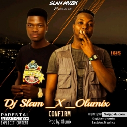 Confirm by Dj slam ft Olumix