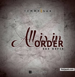 All is in order by TEMI SAX
