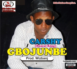 Gboju nbe by Carshy Rascal King 