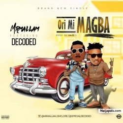 ORI MI MAGBA by MR MALLAM FT DECODED