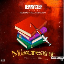 Miscreant by Jerryclef Ft. Bella Shmurda & Mohbad