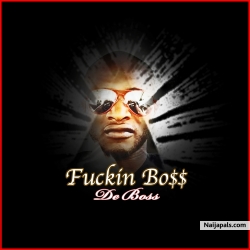 Fuckin Boss by De Boss