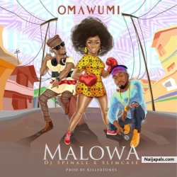Malowa by Omawumi ft Slimcase & DJ Spinall
