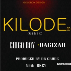 KILODE Remix by Chigoboy ft Dagizah