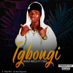 IGBONGi by Mega Melo ft I'sec