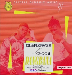 dangbana by ola flowzy ft choc b