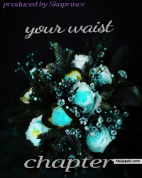 Your waist by Chapter