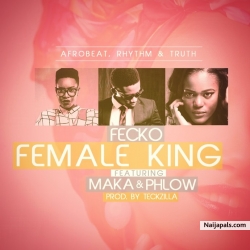 Female King by Fecko ft. Maka & Phlow