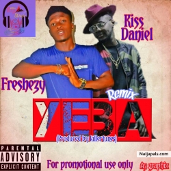 Yeba Remix (Prod. By Killertunes) by Freshezy Ft. Kiss Daniel - Yeba Remix  